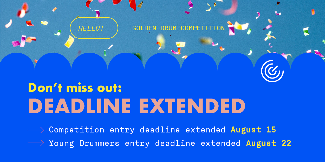 Golden Drum entry deadline extended until August 15