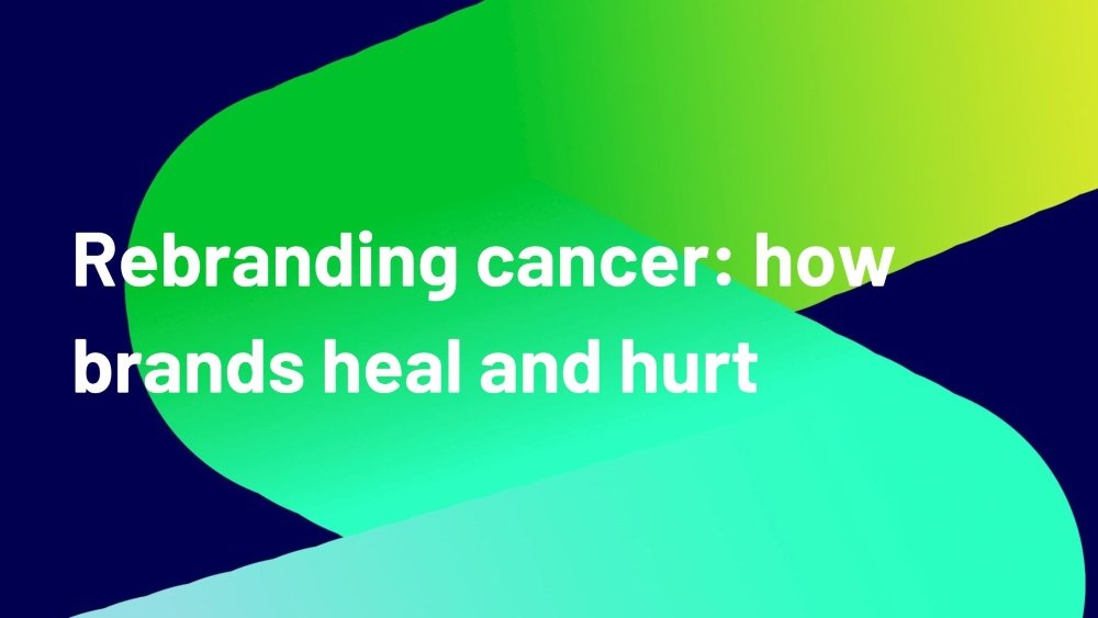 Rebranding cancer: how brands heal and hurt