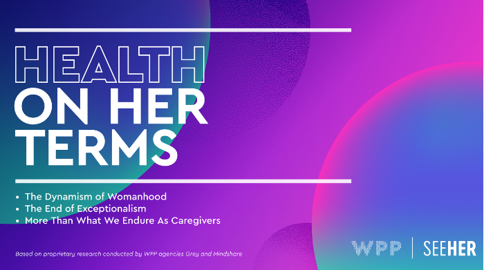 WPP and SeeHer Release ‘Health On Her Terms’ — New Research Reveals Significant Gaps and Continued Gender Bias in Marketing, Advertising and Media Portraying Women and their Health