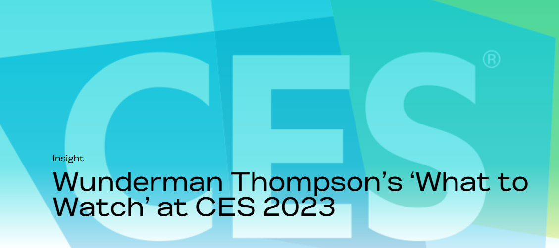 Wunderman Thompson’s ‘What to Watch’ at CES 2023