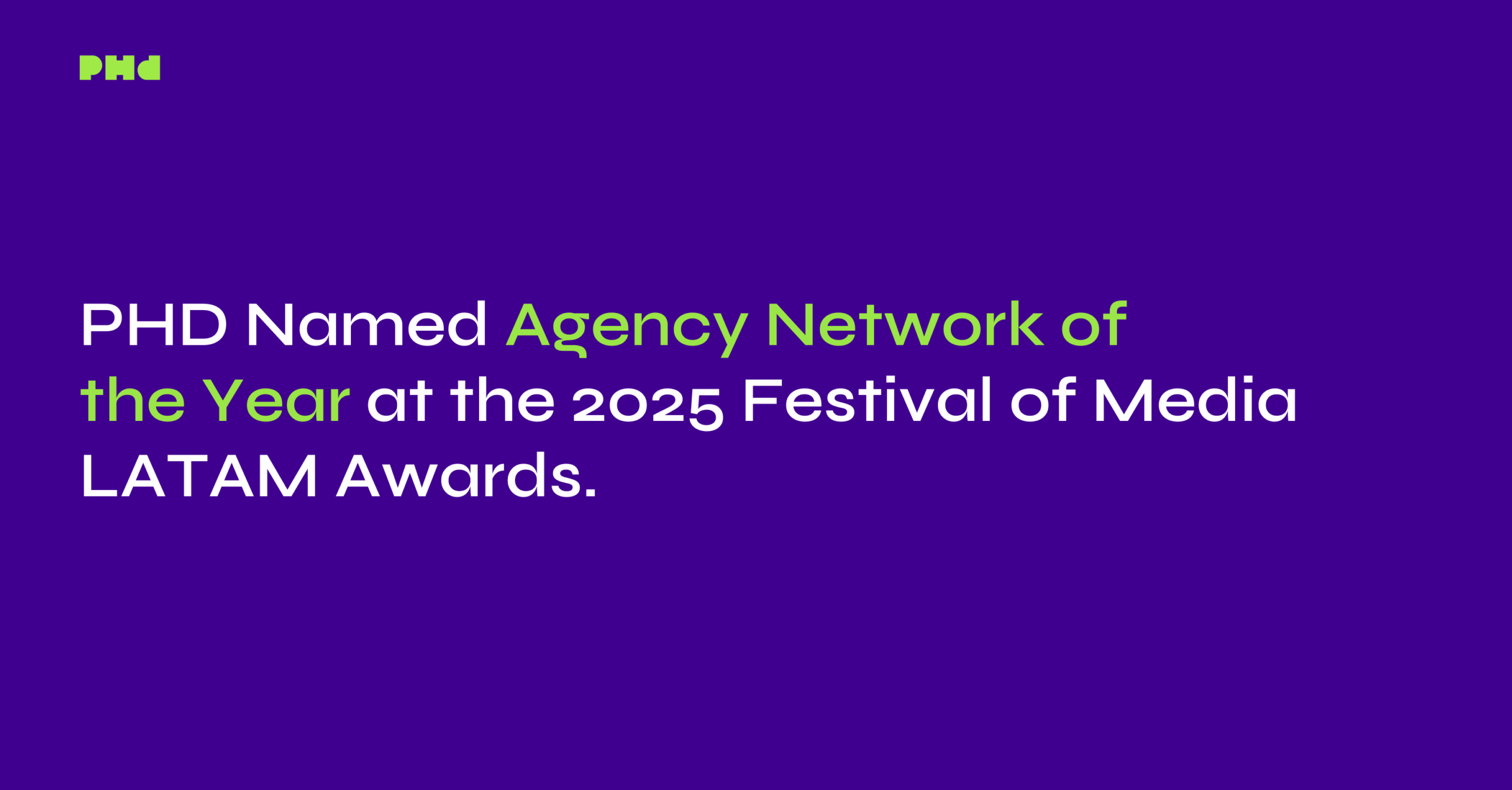 PHD Crowned Media Network of the Year at the 2025 Festival of Media LATAM Awards 
