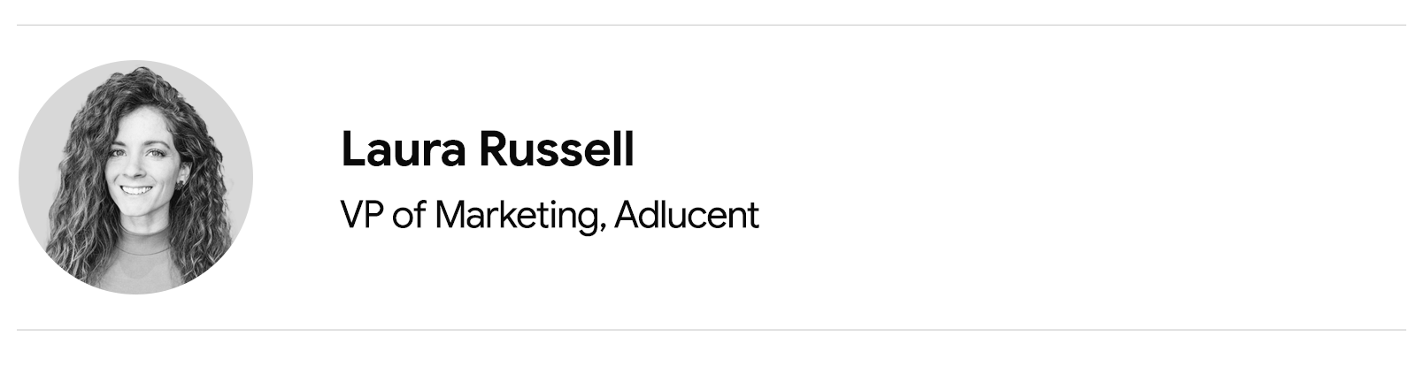 Laura Russell, vicepresidenta de marketing de Adlucent, aparece de hombros para arriba. Ella tiene la piel clara y el pelo largo y ondulado de color castaño oscuro. Lleva un top de cuello alto de tono medio.